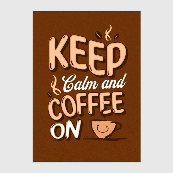 Keep Calm and Coffee On